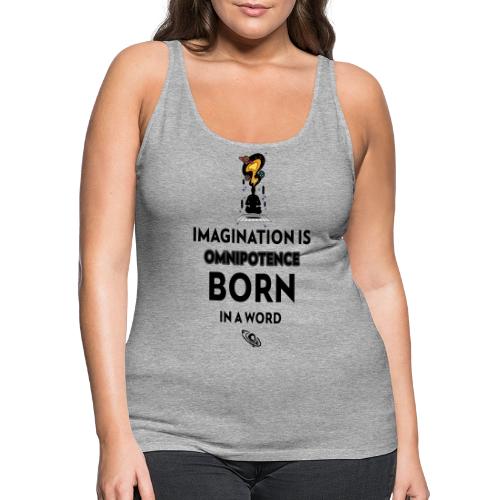 Imagination Is Omnipotence - Women's Premium Tank Top