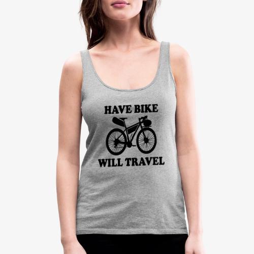 have bike will travel - Women's Premium Tank Top