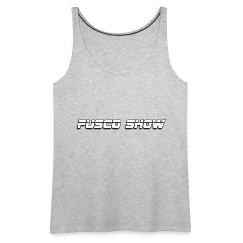 FUSCO SHOW - Women's Premium Tank Top
