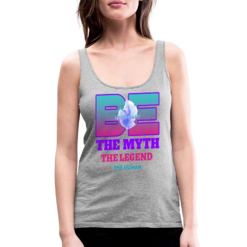 Be Legendary - Women's Premium Tank Top