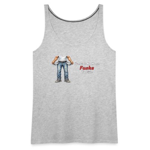 No More Fucks To Give - Women's Premium Tank Top