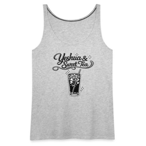 Yeshua and Sweet Tea - Women's Premium Tank Top