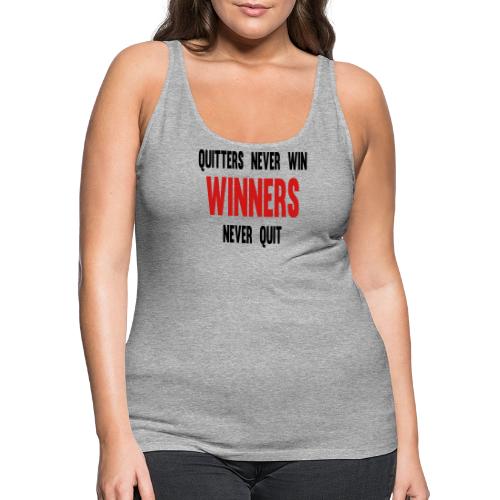 Quitters never win and winners never quit - Women's Premium Tank Top