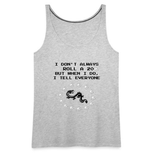 I Don't Always Roll a 20 D&D T-Shirt | Retro 8-Bit - Women's Premium Tank Top