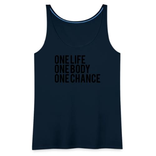 One Life One Body One Chance - Women's Premium Tank Top