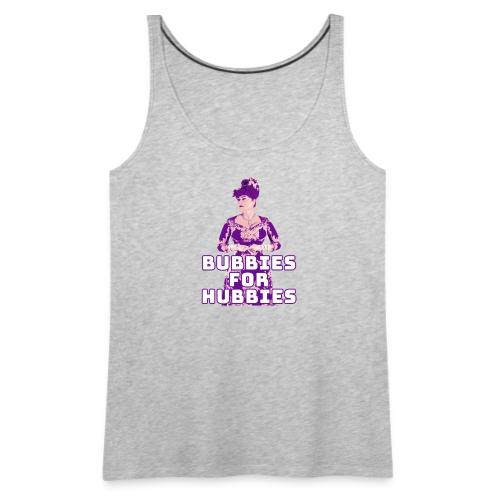 Bubbies For Hubbies - Women's Premium Tank Top