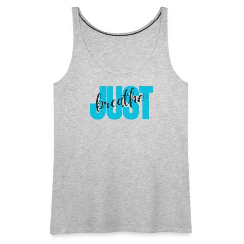 Just Breathe - Women's Premium Tank Top