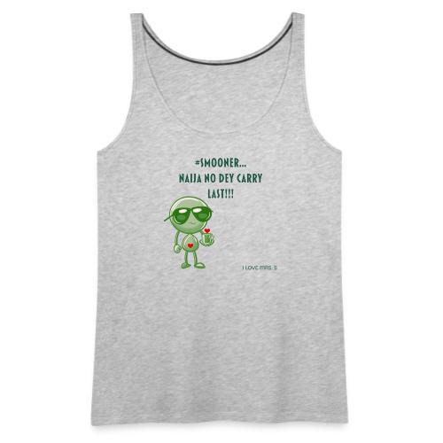 Smoon City | Naija No dey Carry Last | I love Mrs. - Women's Premium Tank Top