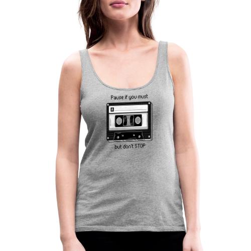 Pause but don't Stop Cassette - Women's Premium Tank Top