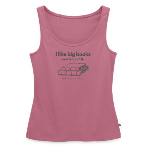 I like Big Books and I Cannot Lie - Women's Premium Tank Top