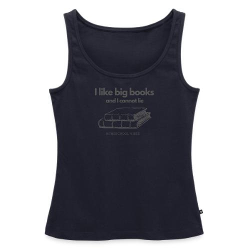 I like Big Books and I Cannot Lie - Women's Premium Tank Top