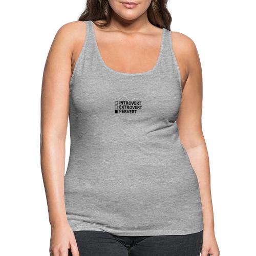 □ Introvert □ Extrovert ■ Pervert - Women's Premium Tank Top