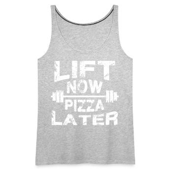 Lift Now, Pizza Later - Women's Premium Tank Top - heather gray - Front