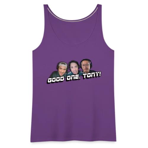 GOOD ONE, TONY! (with Fusco Show back) - Women's Premium Tank Top