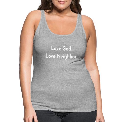 Love God. Love Neighbor 2.0 - Women's Premium Tank Top