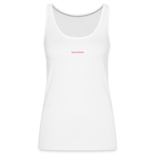 Stop Staring at my TITS Touch Them (Red and White) - Women's Premium Tank Top