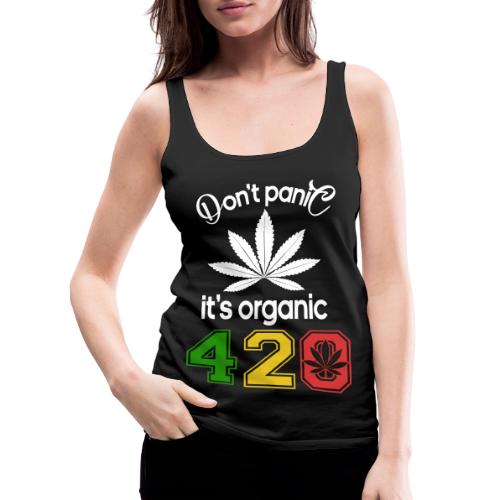 Hilarious 420 Do Not Panic it's organic - Women's Premium Tank Top
