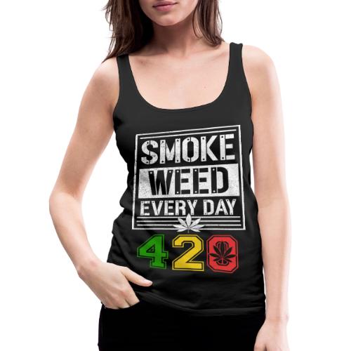 Hysterical 420 Everyday Smoker Weed Marijuana - Women's Premium Tank Top