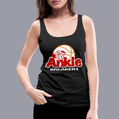 ANKLE BREAKER - Women's Premium Tank Top