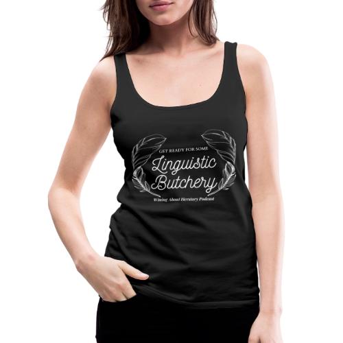 Linguistic Butchery (White) - Women's Premium Tank Top