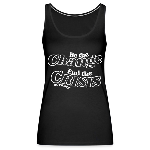 Be The Change | End The Crisis - Women's Premium Tank Top