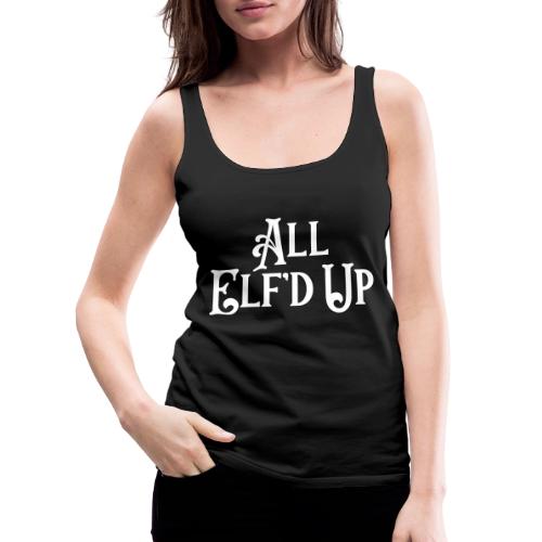 All Elf'd Up in White - Women's Premium Tank Top