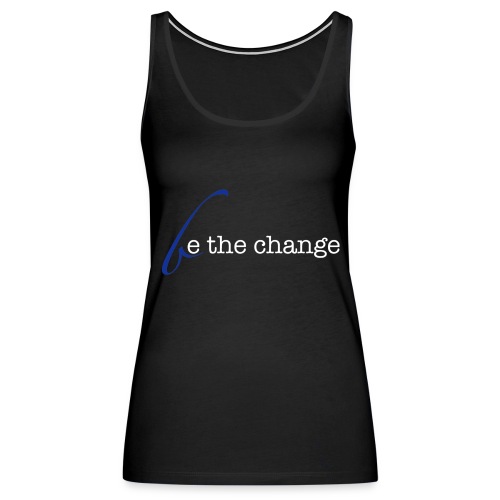 Be The Change Blue - Women's Premium Tank Top