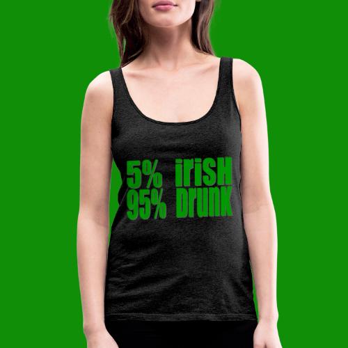 5% Irish 95% Drunk - Women's Premium Tank Top