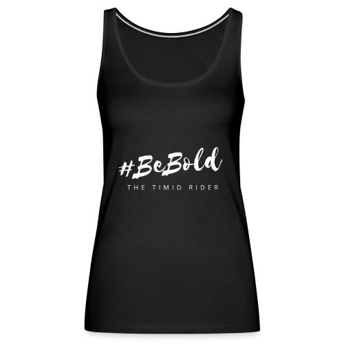 #beBold - Women's Premium Tank Top