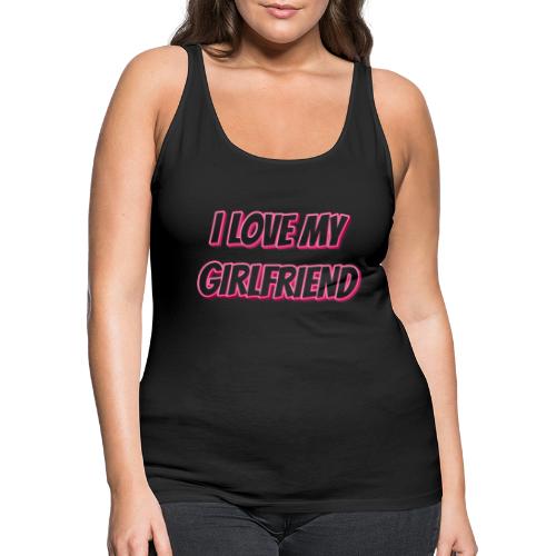 I Love My Girlfriend T-Shirt - Customizable - Women's Premium Tank Top