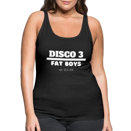 Disco 3/Fat Boys est. 83-84 - Women's Premium Tank Top