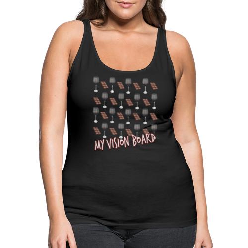 Wine lovers and Chocolate lovers Vision Board - Women's Premium Tank Top