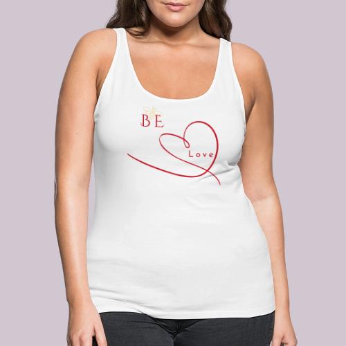 BE LOVE - Women's Premium Tank Top