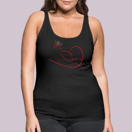 BE LOVE - Débardeur Premium pour femmes