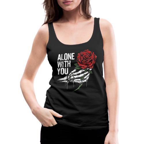 alone with you - Women's Premium Tank Top