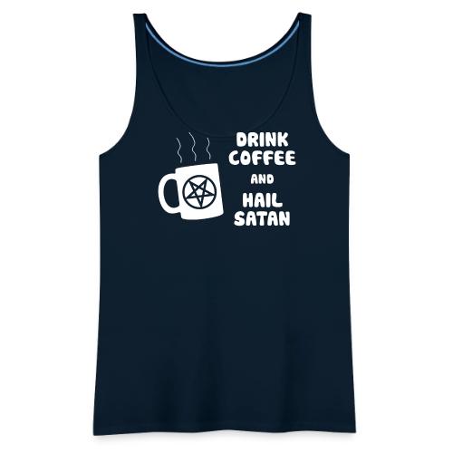 Drink Coffee, Hail Satan - Women's Premium Tank Top