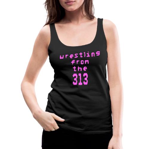 Wrestling from the 313 (pink) - Women's Premium Tank Top