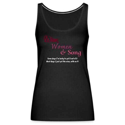Wine, Women & Song - Women's Premium Tank Top