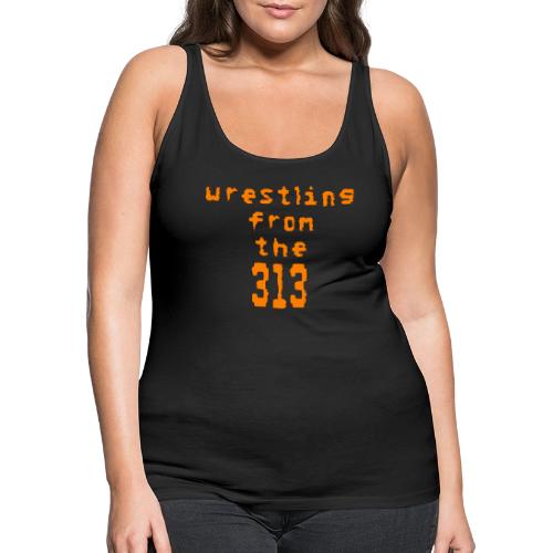 Wrestling from the 313 (orange) - Women's Premium Tank Top