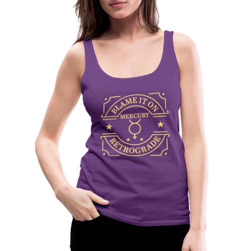 Blame It On Mercury Retrograde - Women's Premium Tank Top