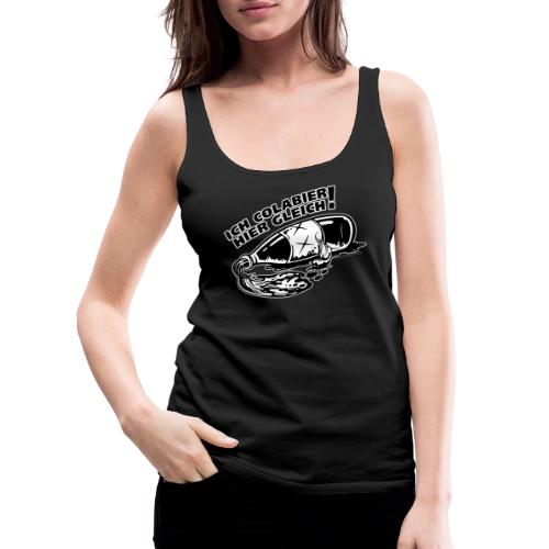 Ich Colabier hier gleich - Women's Premium Tank Top