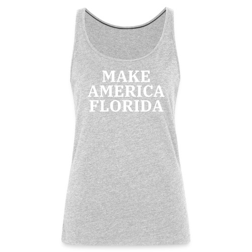 Make America Florida (White letters on Black) - Women's Premium Tank Top