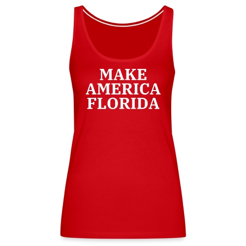 Make America Florida (White letters on Black) - Women's Premium Tank Top