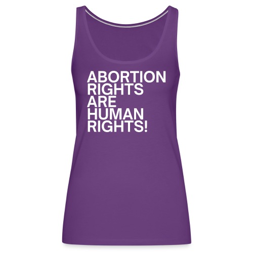 Abortion Rights Are Human Rights - Women's Premium Tank Top