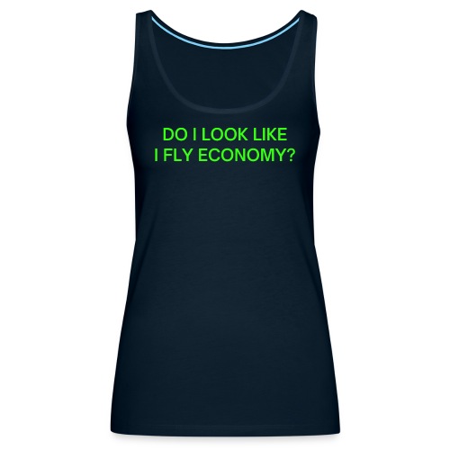 Do I Look Like I Fly Economy? (in neon green font) - Women's Premium Tank Top