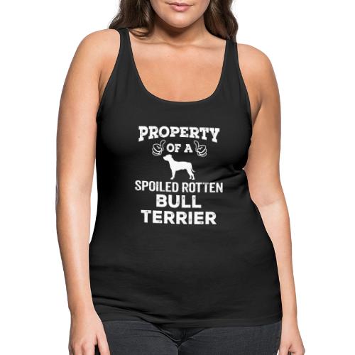Property Of A Spoiled Rotten Bull Terrier Cool - Women's Premium Tank Top