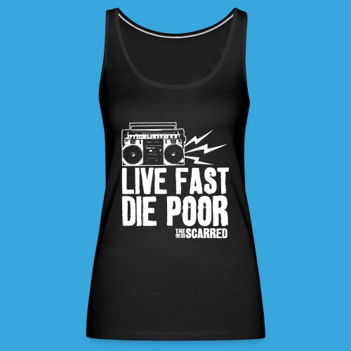 The Scarred - Live Fast Die Poor - Boombox shirt - Women's Premium Tank Top