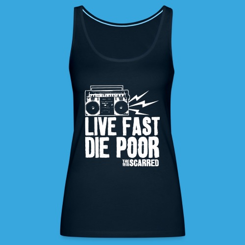 The Scarred - Live Fast Die Poor - Boombox shirt - Women's Premium Tank Top