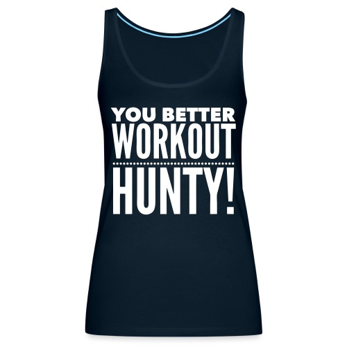 You Better Workout Hunty - Women's Premium Tank Top