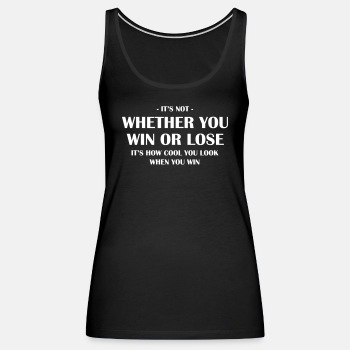 It s not whether you win or lose ats - Tank Top for women